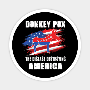 Donkey Pox The Disease Destroying America Magnet